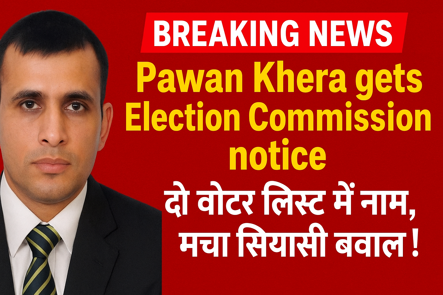 Pawan Khera Election Commission notice for name in two Delhi voter lists, political controversy